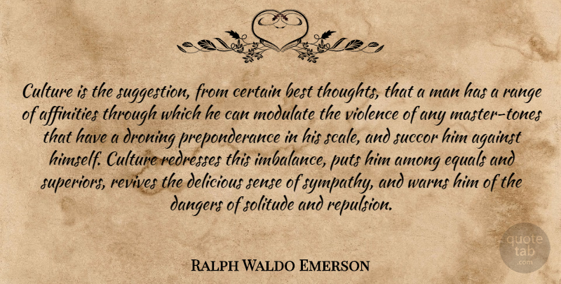 Ralph Waldo Emerson Quote About Men, Solitude, Culture: Culture Is The Suggestion From...