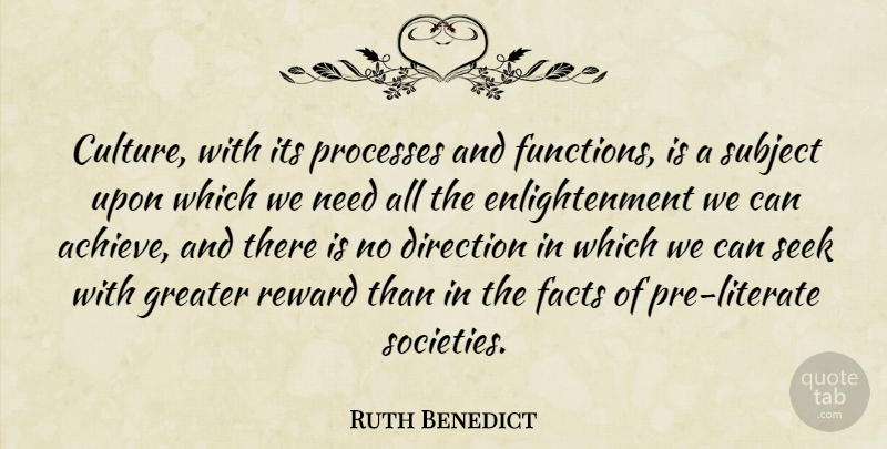 Ruth Benedict Quote About Enlightenment, Rewards, Facts: Culture With Its Processes And...