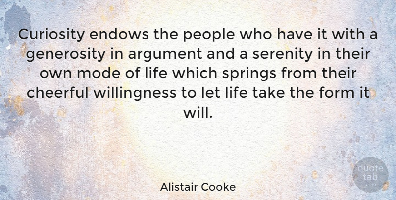 Alistair Cooke Quote About Spring, Generosity, People: Curiosity Endows The People Who...