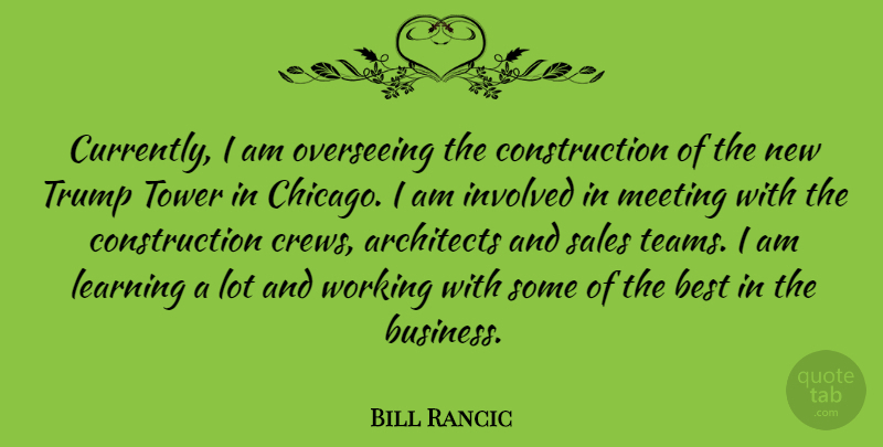 Bill Rancic Quote About Team, Chicago, Towers: Currently I Am Overseeing The...