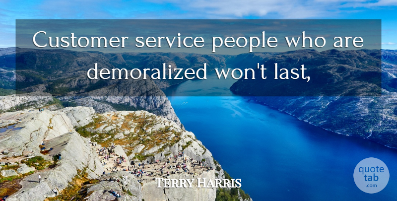 Terry Harris Quote About Customer, People, Service: Customer Service People Who Are...