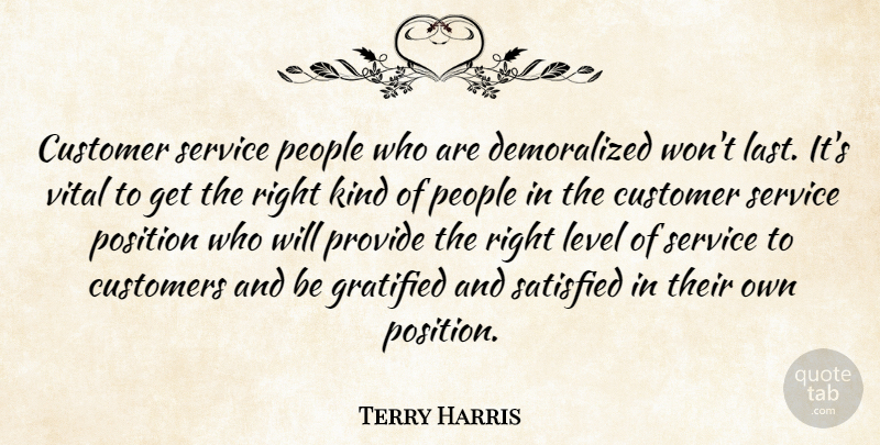 Terry Harris Quote About Customer, Customers, Gratified, Level, People: Customer Service People Who Are...