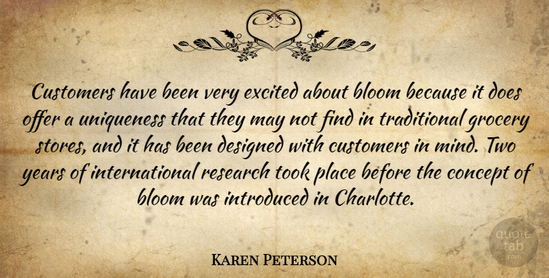 Karen Peterson Quote About Bloom, Concept, Customers, Designed, Excited: Customers Have Been Very Excited...