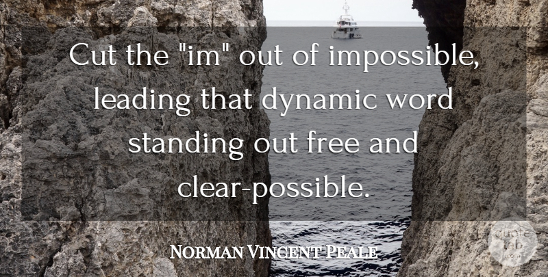 Norman Vincent Peale Quote About Change, Cutting, Impossible: Cut The Im Out Of...