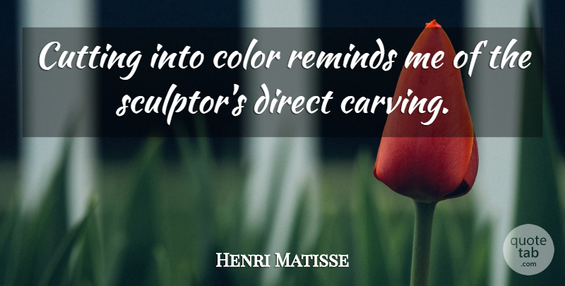 Henri Matisse Quote About Art, Cutting, Color: Cutting Into Color Reminds Me...