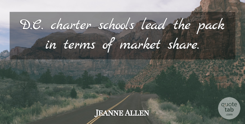 Jeanne Allen Quote About Charter, Lead, Market, Pack, Schools: D C Charter Schools Lead...