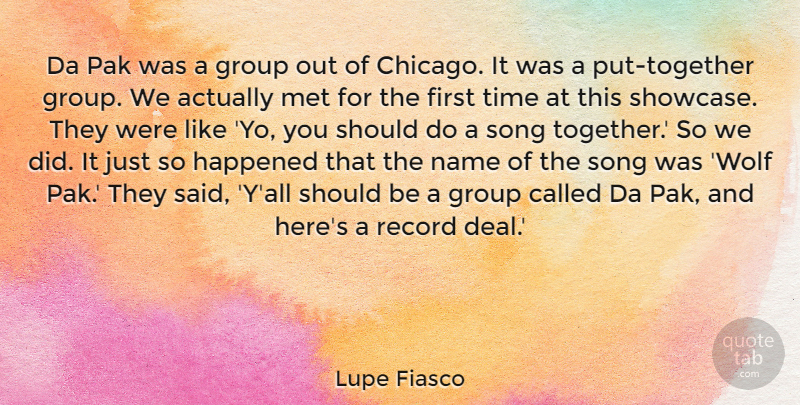 Lupe Fiasco Quote About Song, Names, Together: Da Pak Was A Group...