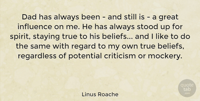 Linus Roache Quote About Dad, Criticism, Belief: Dad Has Always Been And...