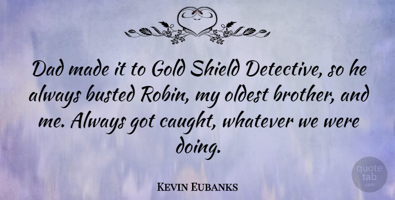 Kevin Eubanks Quote About Brother, Dad, Gold: Dad Made It To Gold...