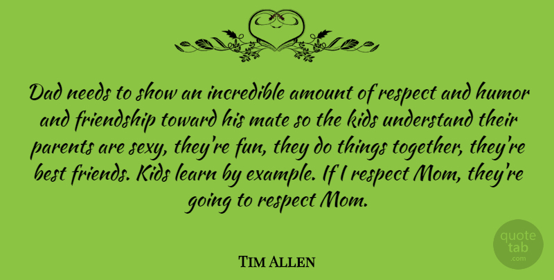 Tim Allen Quote About Mom, Sexy, Fun: Dad Needs To Show An...