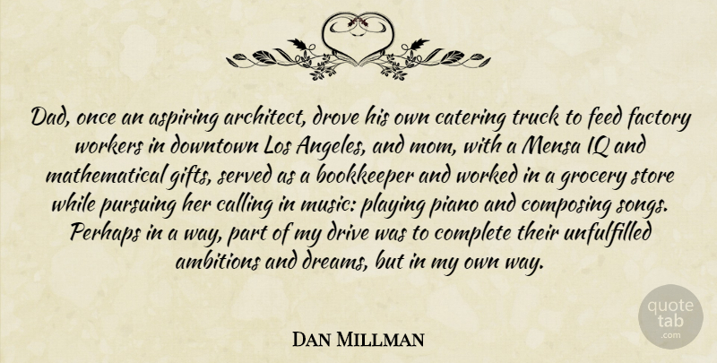 Dan Millman Quote About Mom, Dream, Song: Dad Once An Aspiring Architect...