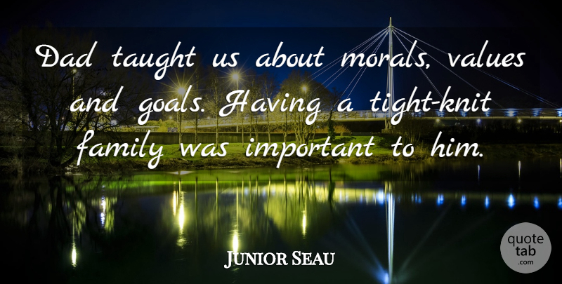Junior Seau Quote About Dad, Family, Taught, Values: Dad Taught Us About Morals...
