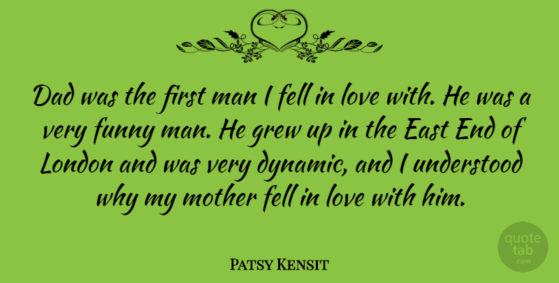 Patsy Kensit Quote About Mother, Dad, Men: Dad Was The First Man...