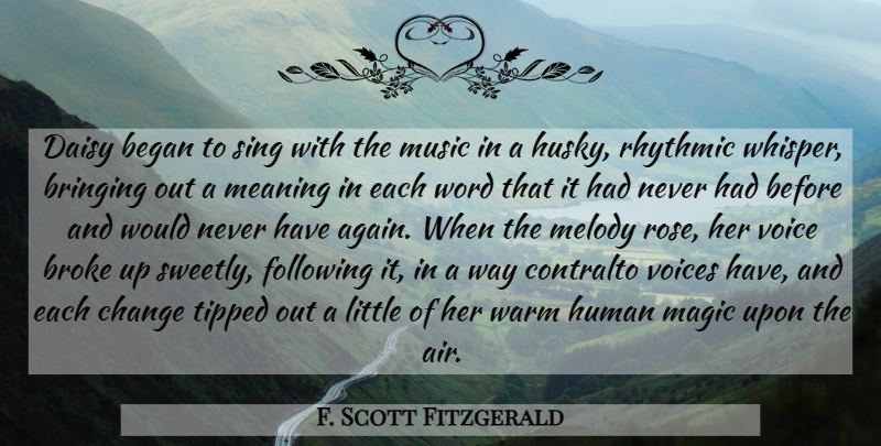 F. Scott Fitzgerald Quote About Air, Voice, Rose: Daisy Began To Sing With...