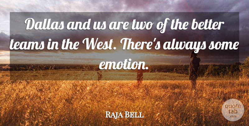 Raja Bell Quote About Dallas, Emotions, Teams: Dallas And Us Are Two...