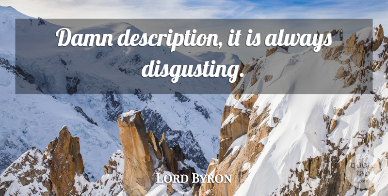 Lord Byron Quote About Statistics, Description, Damn: Damn Description It Is Always...