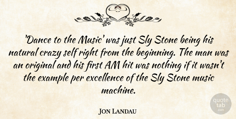 Jon Landau Quote About Crazy, Men, Self: Dance To The Music Was...