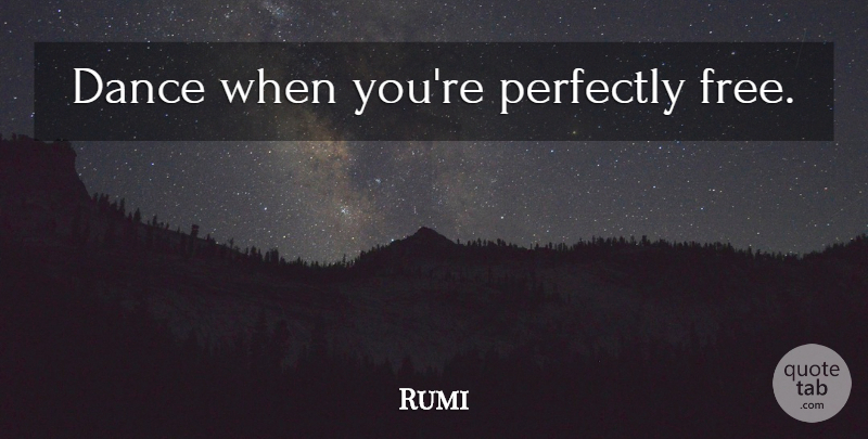 Rumi Quote About Dance, Dancing, Sufi: Dance When Youre Perfectly Free...