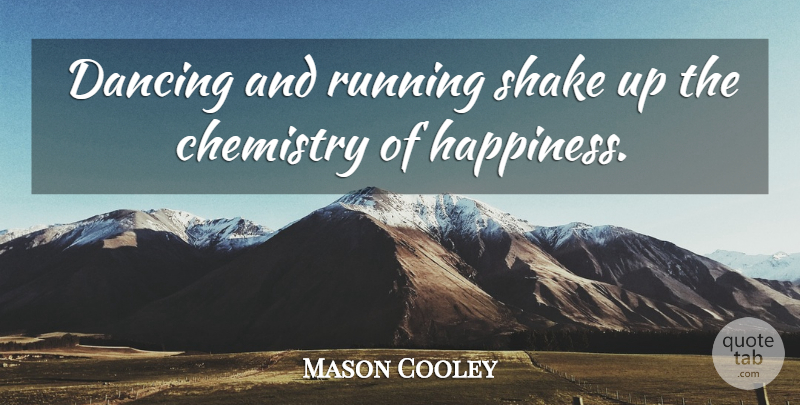 Mason Cooley Quote About Running, Dancing, Romance: Dancing And Running Shake Up...