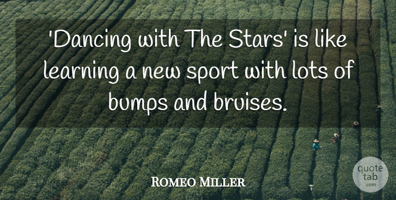 Romeo Miller Quote About Bumps, Learning, Lots, Sports: Dancing With The Stars Is...