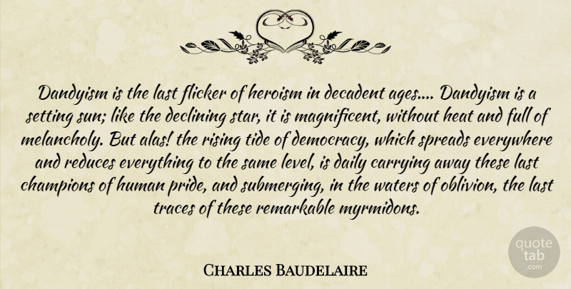 Charles Baudelaire Quote About Stars, Pride, Water: Dandyism Is The Last Flicker...
