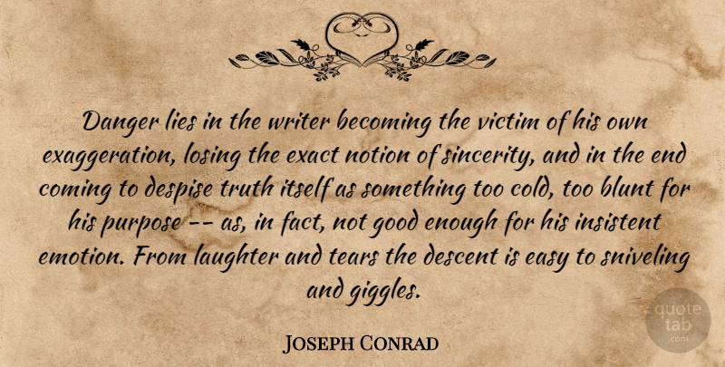 Joseph Conrad Quote About Laughter, Lying, Exaggeration Is: Danger Lies In The Writer...
