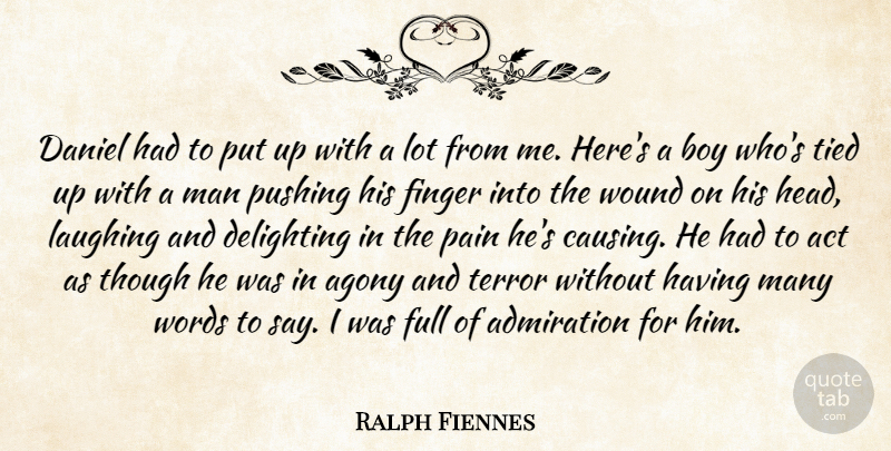 Ralph Fiennes Daniel Had To Put Up With A Lot From Me Here S A Boy Who S Quotetab