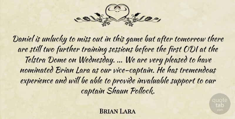 Brian Lara Quote About Brian, Captain, Daniel, Dome, Experience: Daniel Is Unlucky To Miss...