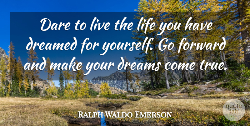 Ralph Waldo Emerson Quote About Inspirational, Life, Success: Dare To Live The Life...