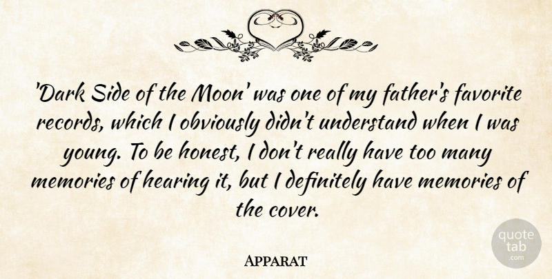 Apparat Quote About Definitely, Favorite, Hearing, Obviously, Side: Dark Side Of The Moon...