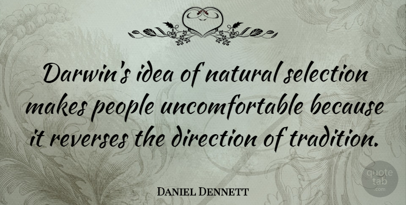 Daniel Dennett Quote About Ideas, People, Tradition: Darwins Idea Of Natural Selection...