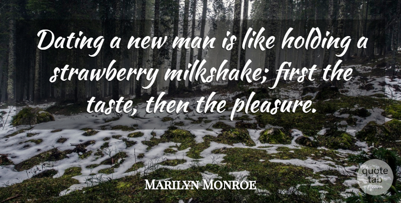 Marilyn Monroe Quote About Men, Dating, Taste: Dating A New Man Is...
