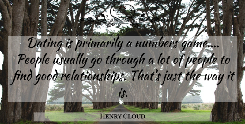 Henry Cloud Quote About Games, Numbers, Dating: Dating Is Primarily A Numbers...
