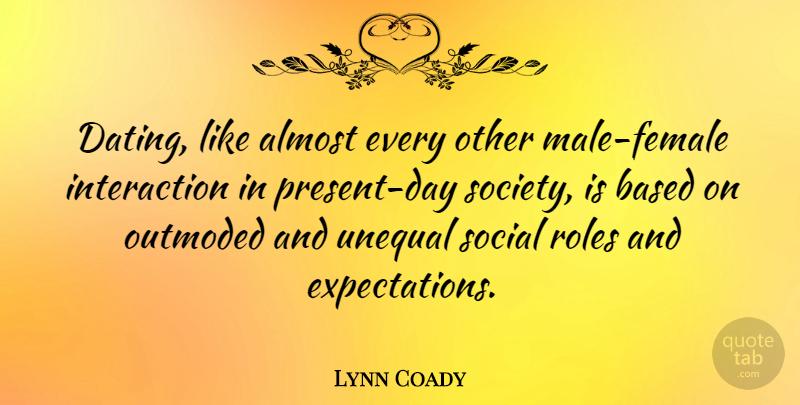 Lynn Coady Quote About Almost, Based, Dating, Roles, Society: Dating Like Almost Every Other...