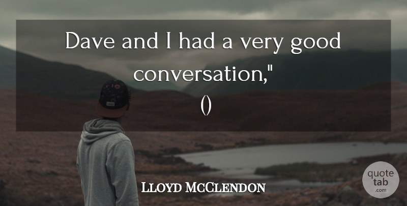 Lloyd McClendon Quote About Dave, Good: Dave And I Had A...