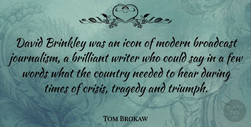 Tom Brokaw Quote About Country, Icons, Tragedy: David Brinkley Was An Icon...