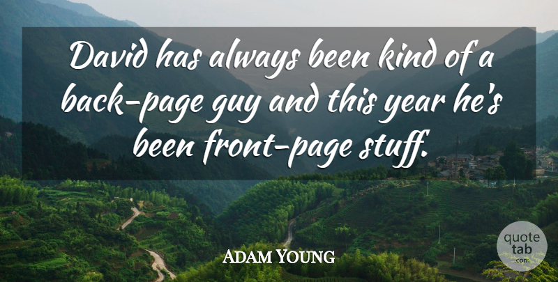 Adam Young Quote About David, Guy, Year: David Has Always Been Kind...