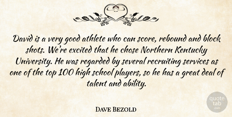Dave Bezold Quote About Athlete, Athletics, Block, Chose, David: David Is A Very Good...