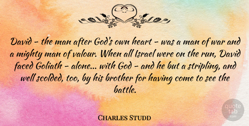 Charles Studd Quote About Alone, Brother, David, Faced, God: David The Man After Gods...