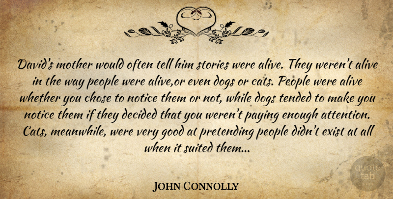 John Connolly Quote About Mother, Dog, Cat: Davids Mother Would Often Tell...