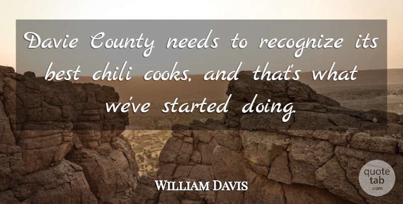 William Davis Quote About Best, Chili, County, Needs, Recognize: Davie County Needs To Recognize...