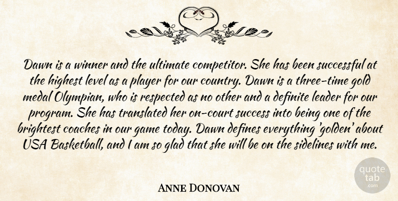 Anne Donovan Quote About Brightest, Coaches, Dawn, Defines, Definite: Dawn Is A Winner And...