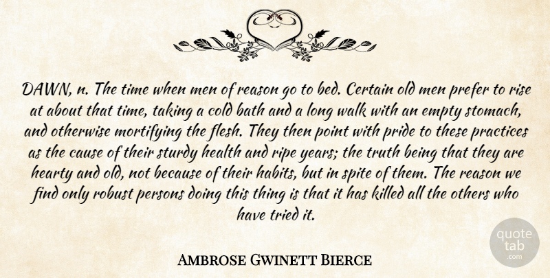 Ambrose Gwinett Bierce Quote About Bath, Bed, Cause, Certain, Cold: Dawn N The Time When...