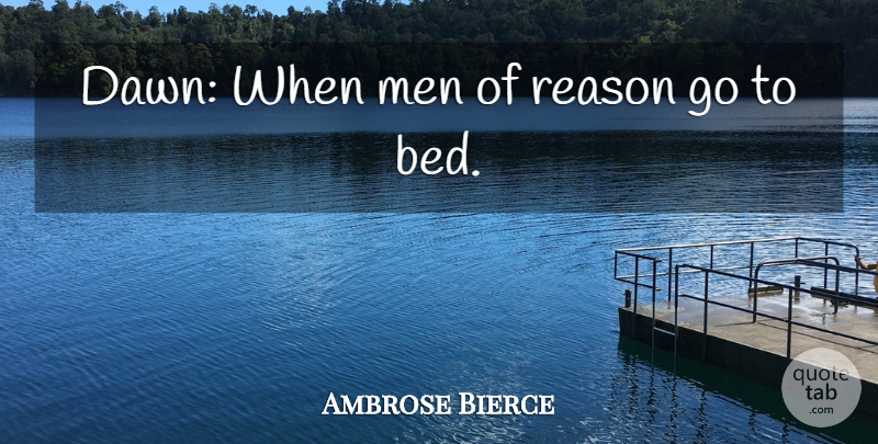 Ambrose Bierce Quote About Morning, Sleep, Insomnia: Dawn When Men Of Reason...