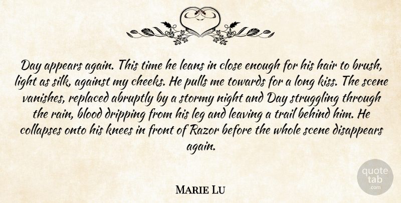 Marie Lu Quote About Rain, Struggle, Kissing: Day Appears Again This Time...