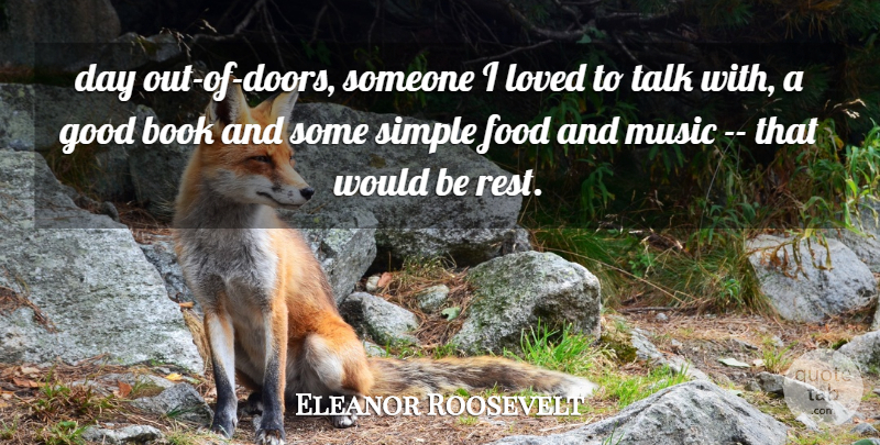 Eleanor Roosevelt Quote About Book, Food, Good, Loved, Music: Day Out Of Doors Someone...