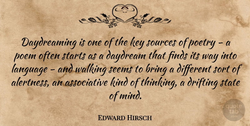 Edward Hirsch Quote About Bring, Daydream, Drifting, Finds, Key: Daydreaming Is One Of The...