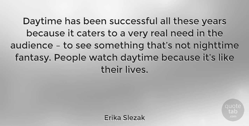 Erika Slezak Quote About Real, Successful, Years: Daytime Has Been Successful All...