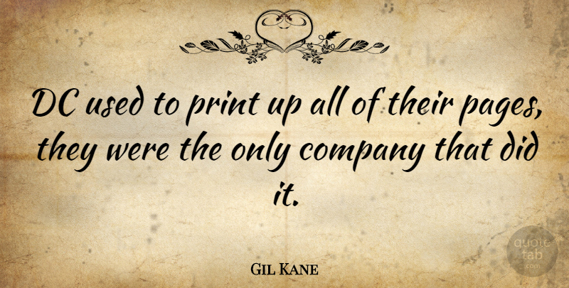 Gil Kane Quote About Pages, Used, Print: Dc Used To Print Up...