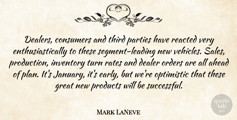 Mark LaNeve Quote About Ahead, Consumers, Dealer, Great, Inventory: Dealers Consumers And Third Parties...